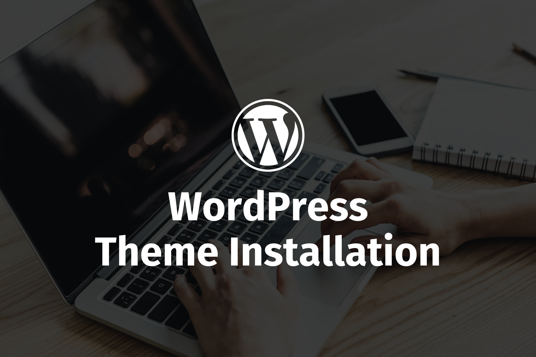 WordPress Theme Installation & Setup